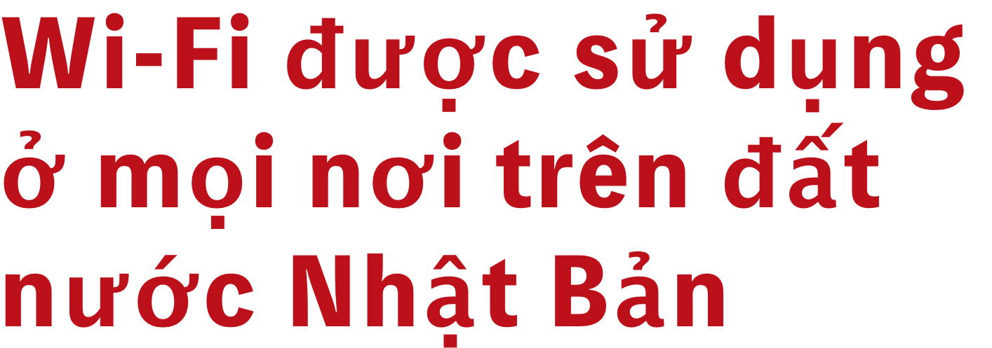 Wi-Fi được sử dụng ở mọi nơi trên đất nước Nhật Bản